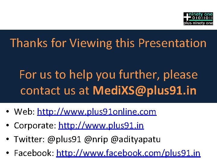 Thanks for Viewing this Presentation For us to help you further, please contact us