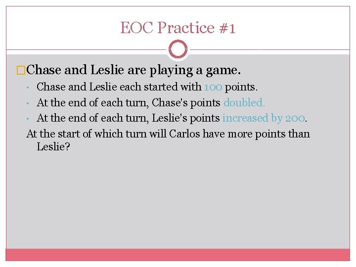 EOC Practice #1 �Chase and Leslie are playing a game. Chase and Leslie each