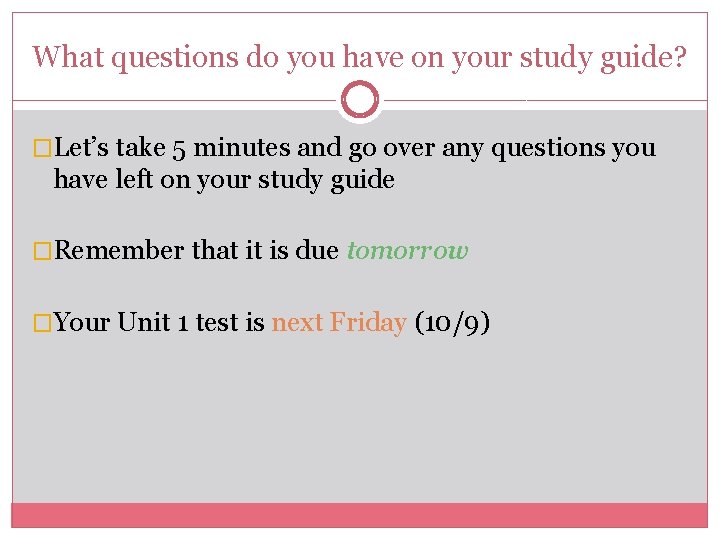 What questions do you have on your study guide? �Let’s take 5 minutes and