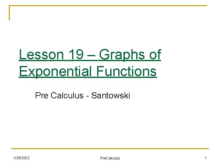 Lesson 19 – Graphs of Exponential Functions Pre Calculus - Santowski 1/26/2022 Pre. Calculus
