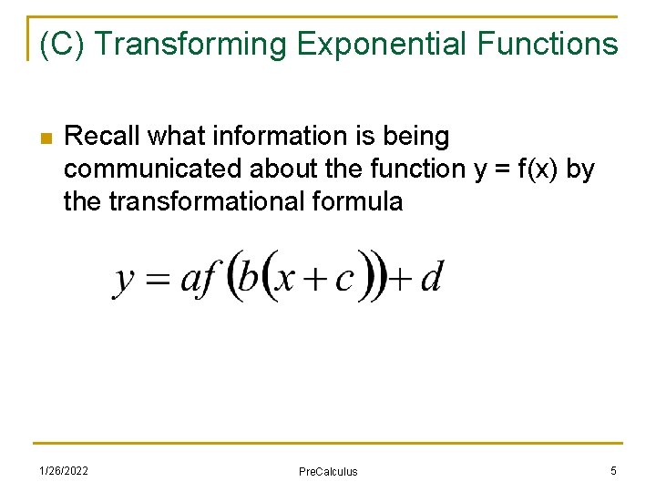 (C) Transforming Exponential Functions n Recall what information is being communicated about the function