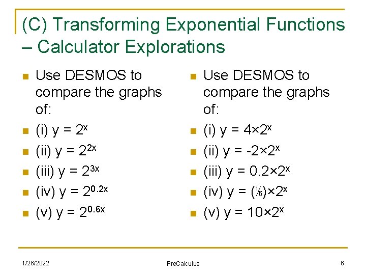 (C) Transforming Exponential Functions – Calculator Explorations n n n Use DESMOS to compare
