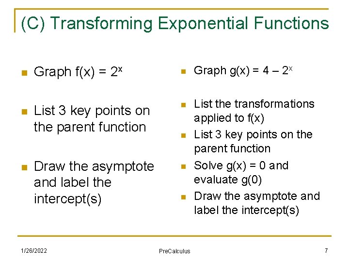 (C) Transforming Exponential Functions n n n Graph f(x) = 2 x n Graph