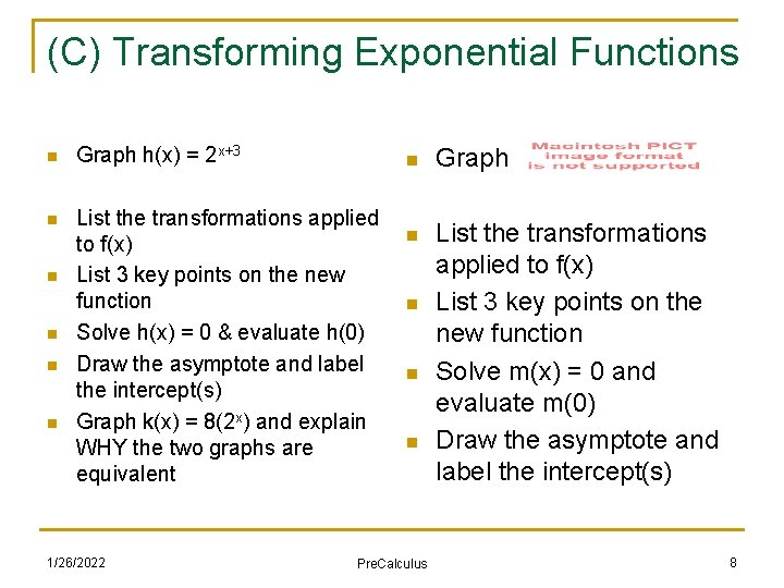 (C) Transforming Exponential Functions n Graph h(x) = 2 x+3 n List the transformations