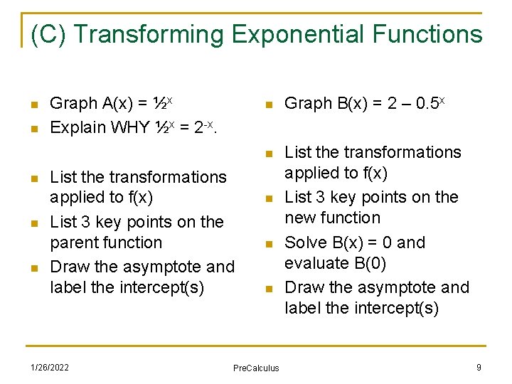(C) Transforming Exponential Functions n n n Graph A(x) = ½x Explain WHY ½x