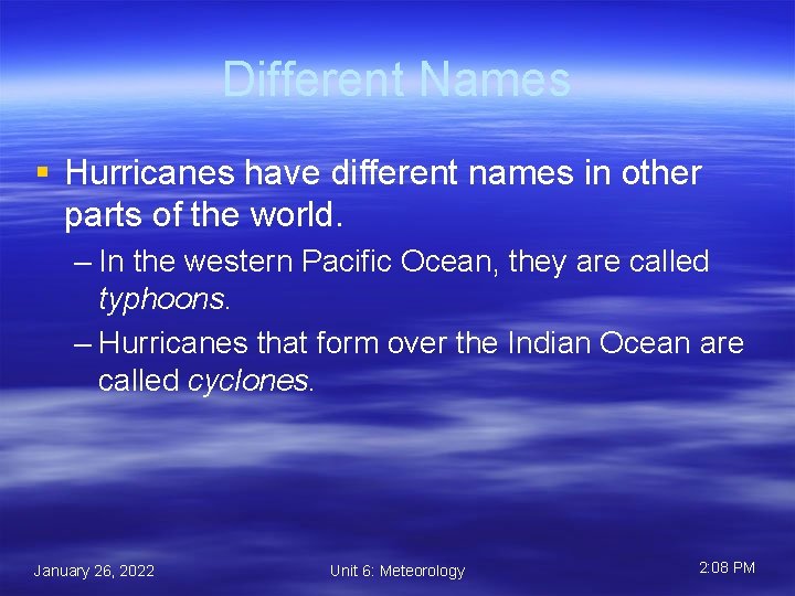 Different Names § Hurricanes have different names in other parts of the world. –