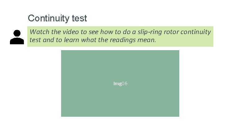 Continuity test Watch the video to see how to do a slip-ring rotor continuity