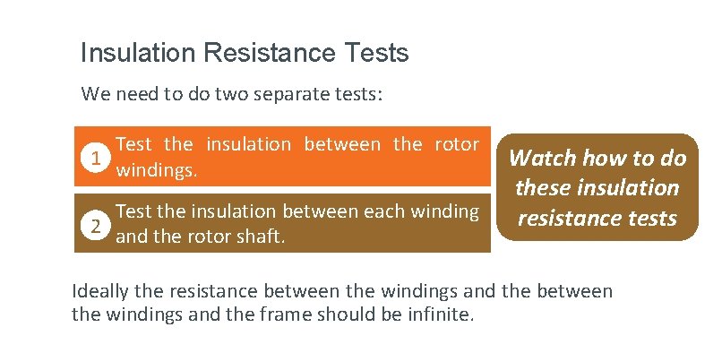 Insulation Resistance Tests We need to do two separate tests: 1 Test the insulation