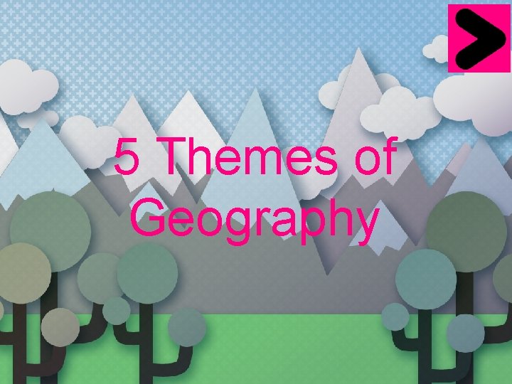 5 Themes of Geography 