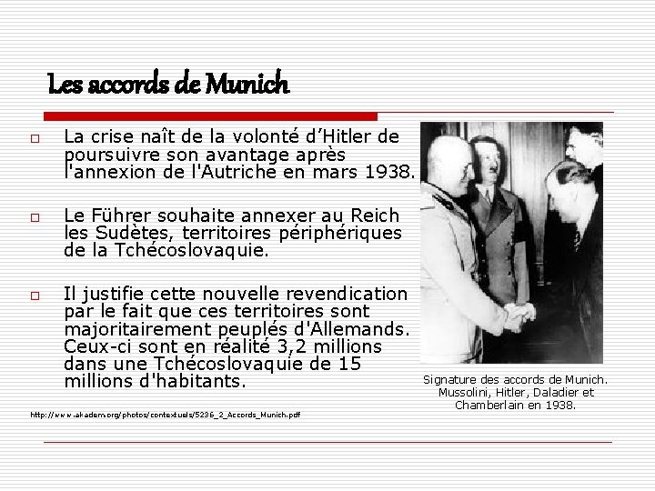 Les accords de Munich o o o La crise naît de la volonté d’Hitler