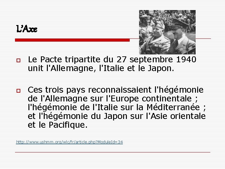 L’Axe o o Le Pacte tripartite du 27 septembre 1940 unit l'Allemagne, l'Italie et