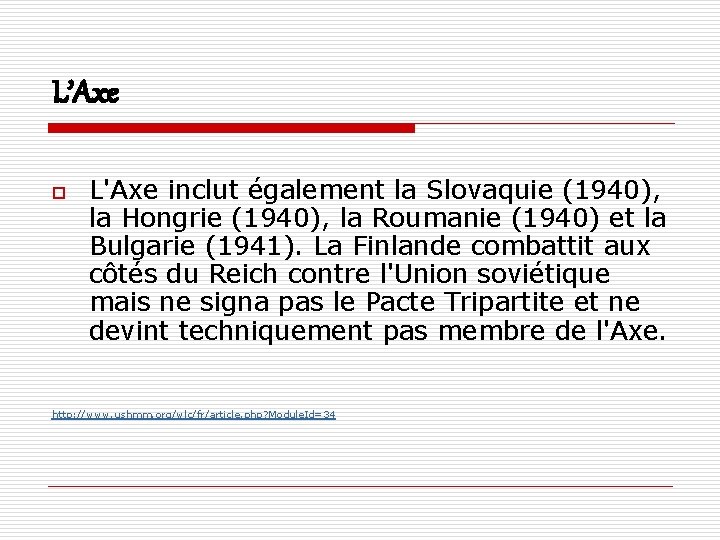 L’Axe o L'Axe inclut également la Slovaquie (1940), la Hongrie (1940), la Roumanie (1940)