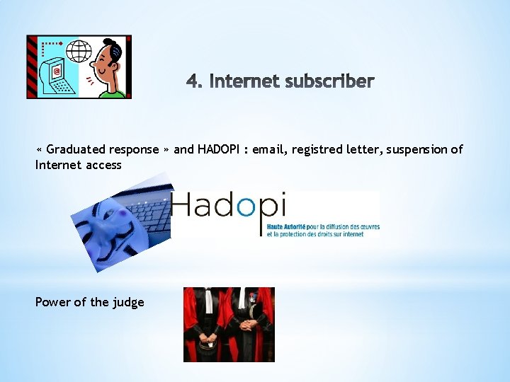  « Graduated response » and HADOPI : email, registred letter, suspension of Internet