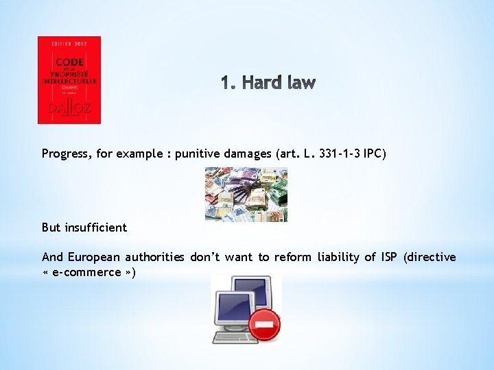 Progress, for example : punitive damages (art. L. 331 -1 -3 IPC) But insufficient