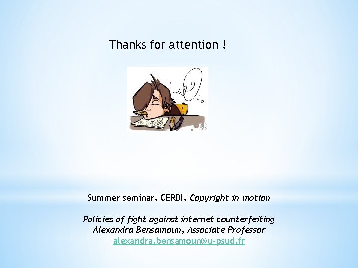 Thanks for attention ! Summer seminar, CERDI, Copyright in motion Policies of fight against