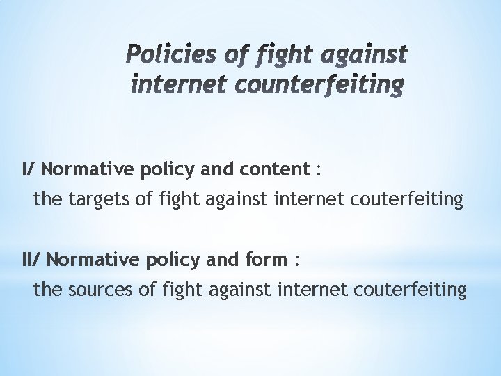 I/ Normative policy and content : the targets of fight against internet couterfeiting II/