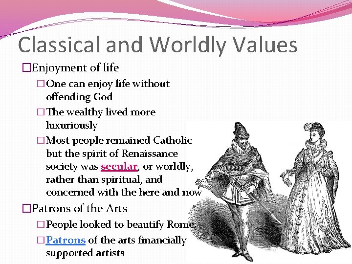 Classical and Worldly Values �Enjoyment of life �One can enjoy life without offending God