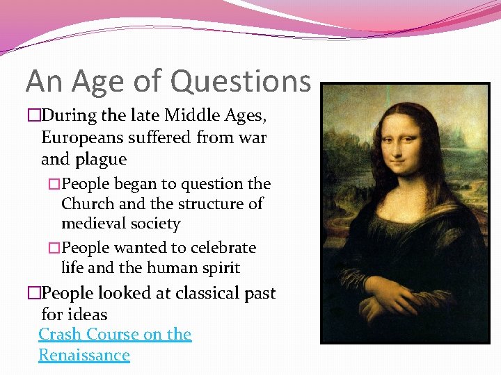 An Age of Questions �During the late Middle Ages, Europeans suffered from war and