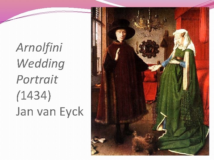 Arnolfini Wedding Portrait (1434) Jan van Eyck 