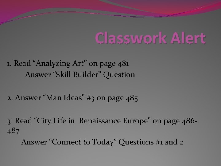 Classwork Alert 1. Read “Analyzing Art” on page 481 Answer “Skill Builder” Question 2.