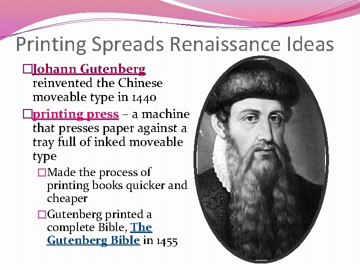 Printing Spreads Renaissance Ideas �Johann Gutenberg reinvented the Chinese moveable type in 1440 �printing