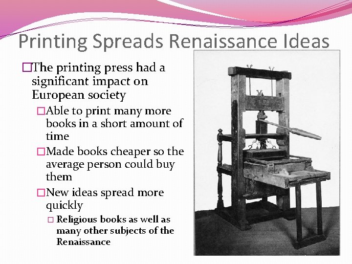 Printing Spreads Renaissance Ideas �The printing press had a significant impact on European society