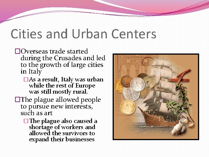 Cities and Urban Centers �Overseas trade started during the Crusades and led to the