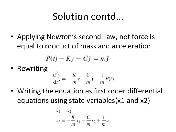 Solution contd… • Applying Newton’s second Law, net force is equal to product of