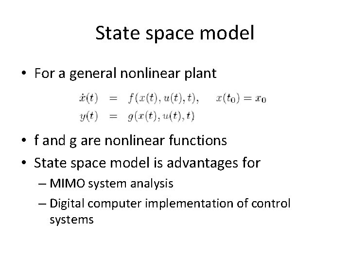 State space model • For a general nonlinear plant • f and g are