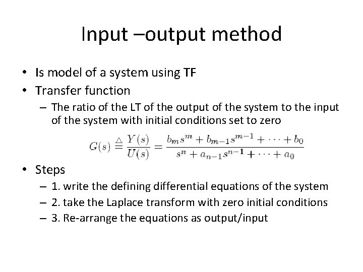 Input –output method • Is model of a system using TF • Transfer function