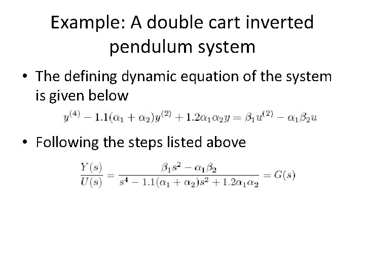 Example: A double cart inverted pendulum system • The defining dynamic equation of the