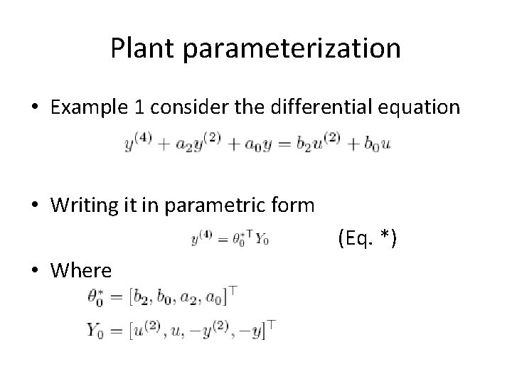 Plant parameterization • Example 1 consider the differential equation • Writing it in parametric