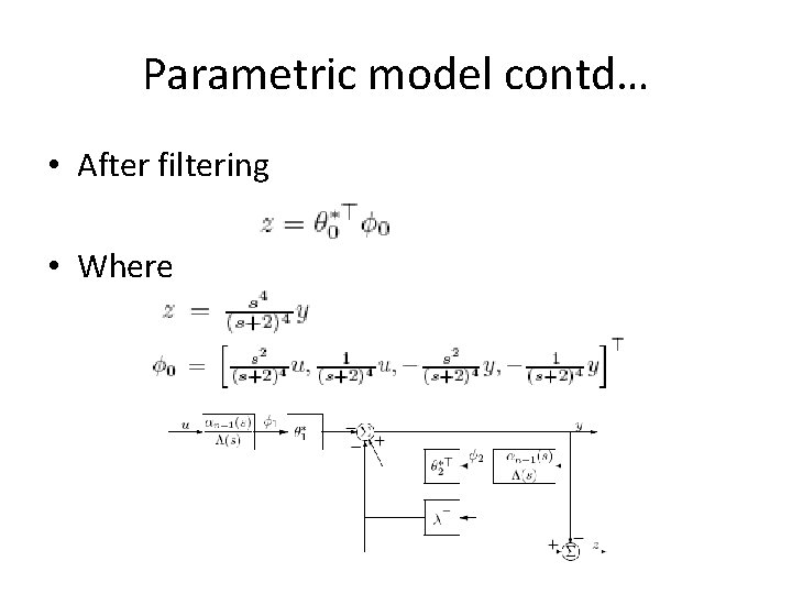 Parametric model contd… • After filtering • Where 