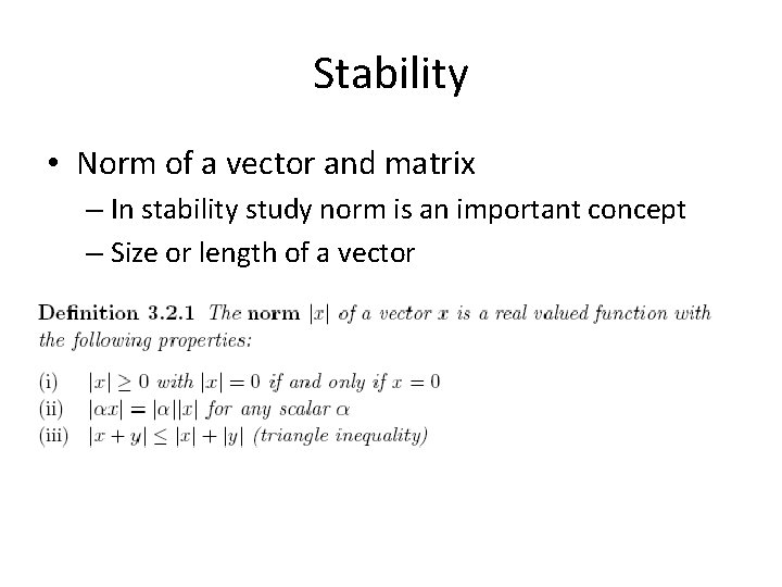 Stability • Norm of a vector and matrix – In stability study norm is
