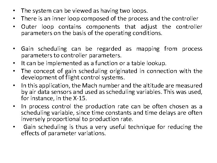  • The system can be viewed as having two loops. • There is