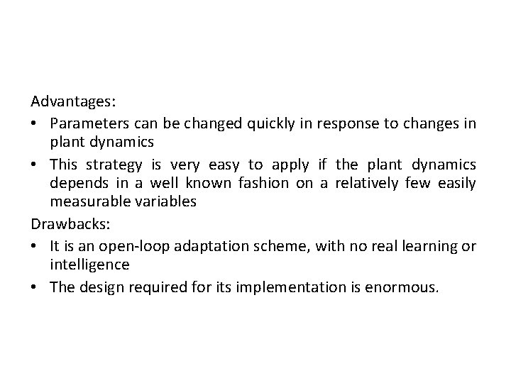 Advantages: • Parameters can be changed quickly in response to changes in plant dynamics