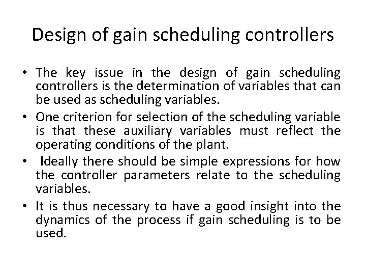 Design of gain scheduling controllers • The key issue in the design of gain
