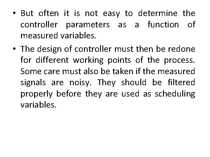  • But often it is not easy to determine the controller parameters as