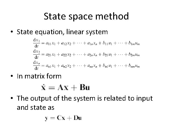State space method • State equation, linear system • In matrix form • The