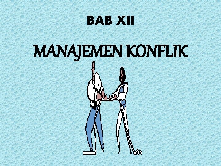 BAB XII MANAJEMEN KONFLIK 