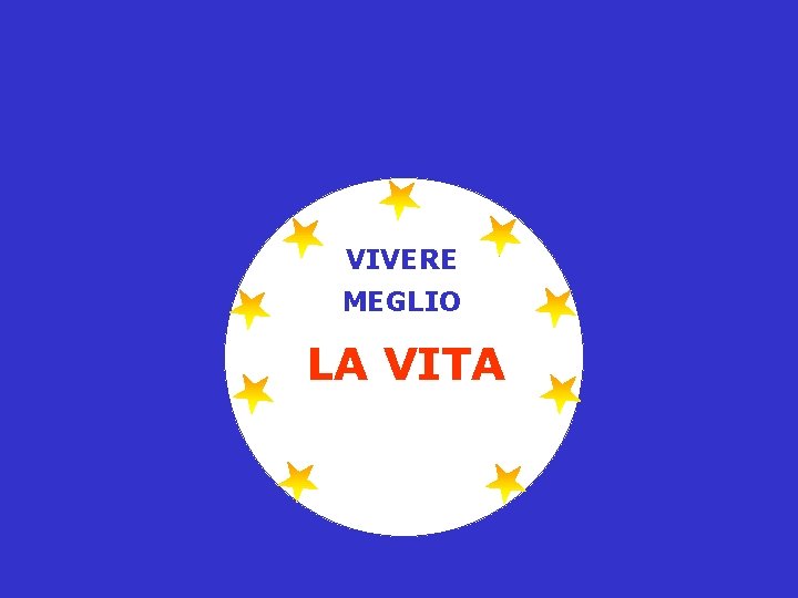 VIVERE MEGLIO LA VITA PER COMUNICARE RICORDARE IMPARARE SOGNARE PENSARE MEGLIO AMARE FACILITARE FORMARE