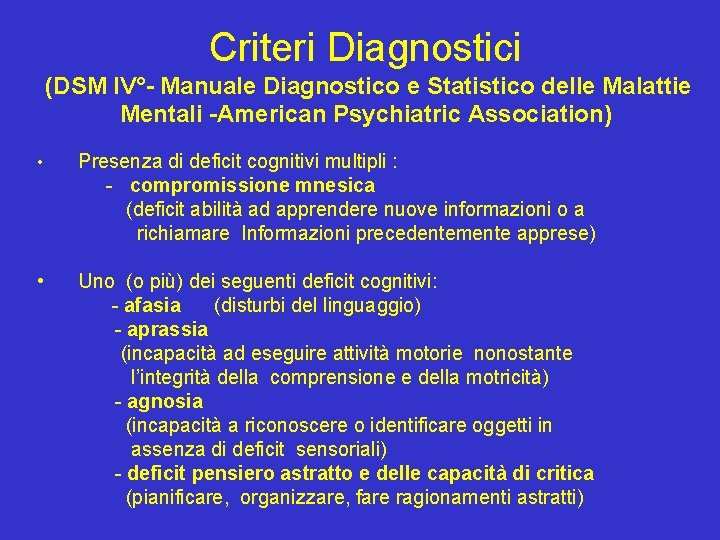 Criteri Diagnostici (DSM IV°- Manuale Diagnostico e Statistico delle Malattie Mentali -American Psychiatric Association)