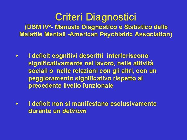 Criteri Diagnostici (DSM IV°- Manuale Diagnostico e Statistico delle Malattie Mentali -American Psychiatric Association)