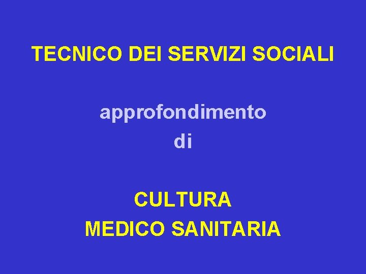 TECNICO DEI SERVIZI SOCIALI approfondimento di CULTURA MEDICO SANITARIA 