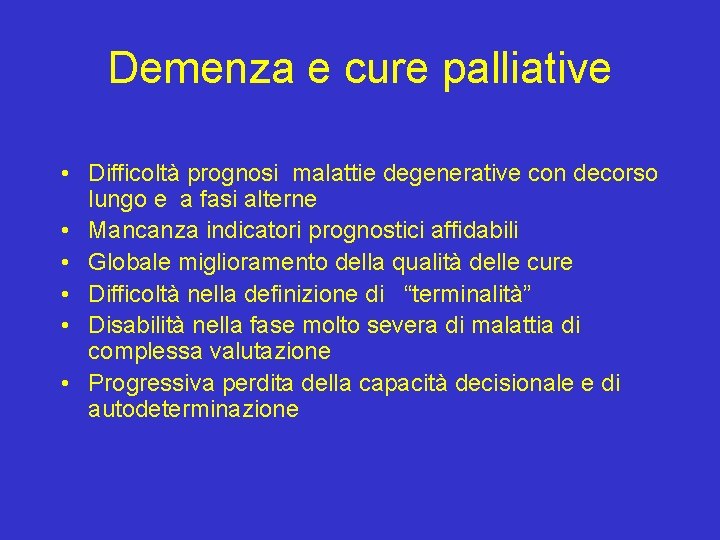 Demenza e cure palliative • Difficoltà prognosi malattie degenerative con decorso lungo e a