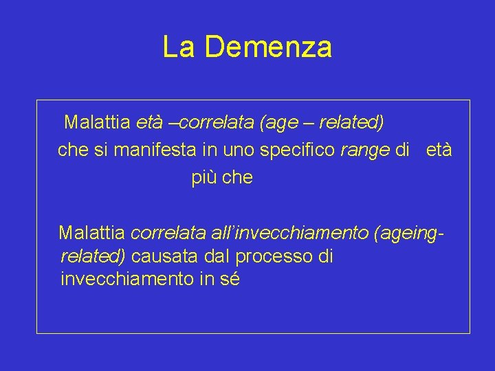 La Demenza Malattia età –correlata (age – related) che si manifesta in uno specifico