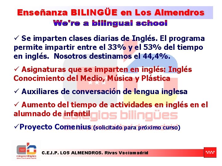 Enseñanza BILINGÜE en Los Almendros ü Se imparten clases diarias de Inglés. El programa