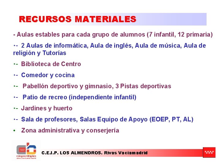 RECURSOS MATERIALES - Aulas estables para cada grupo de alumnos (7 infantil, 12 primaria)