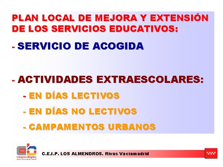 PLAN LOCAL DE MEJORA Y EXTENSIÓN DE LOS SERVICIOS EDUCATIVOS: - SERVICIO DE ACOGIDA