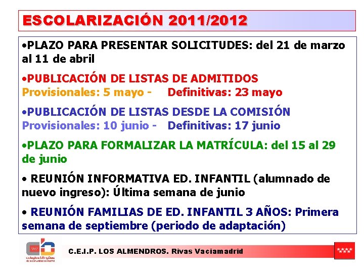 ESCOLARIZACIÓN 2011/2012 • PLAZO PARA PRESENTAR SOLICITUDES: del 21 de marzo al 11 de